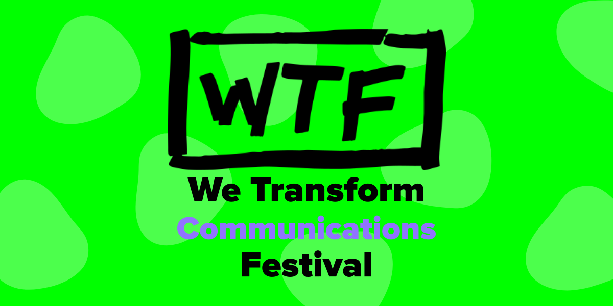 We Transform Communications Festival