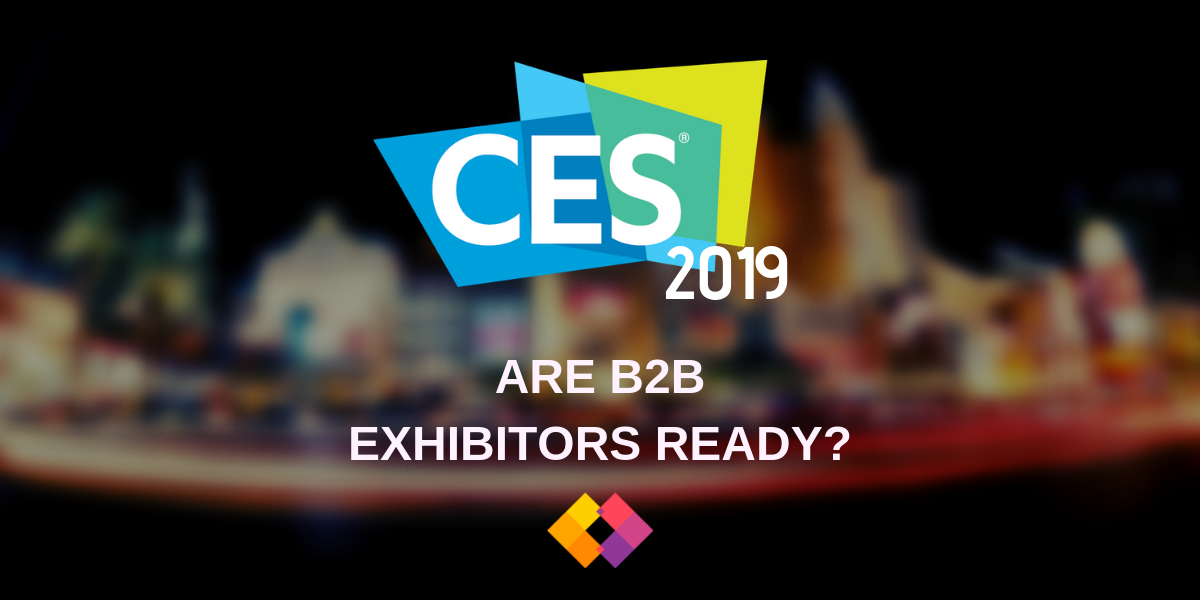 CES 2019 are B2B exhibitors ready?