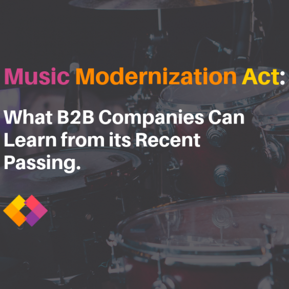 Music Modernization Act: What B2B Companies Can Learn from its Recent Passing