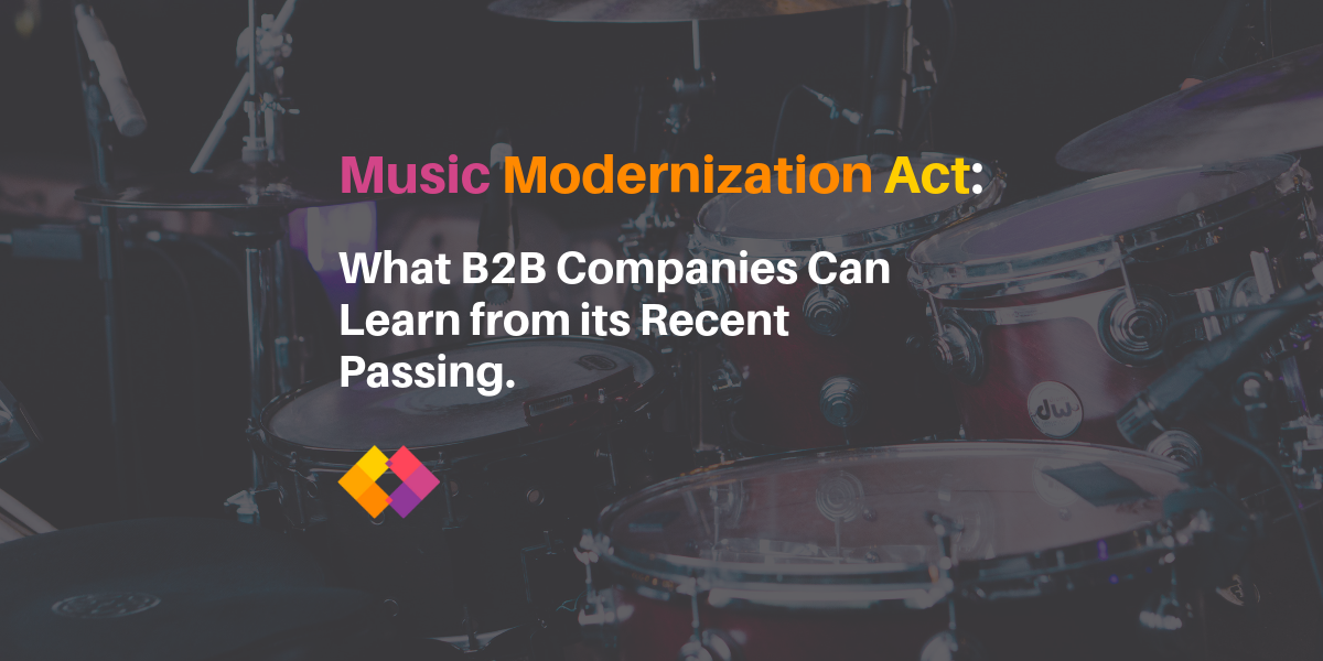 Music Modernization Act: What B2B Companies Can Learn from its Recent Passing