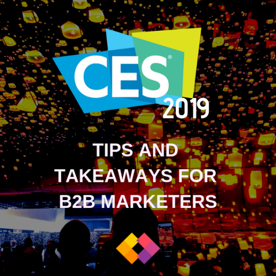 CES 2019 - TIPS AND TAKEAWAYS FOR B2B MARKETERS