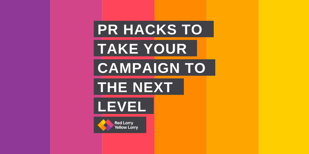 PR hacks to take your campaign to the next level