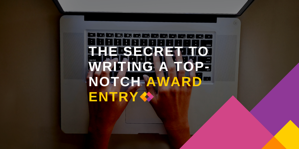 The secret to writing a top notch award entry