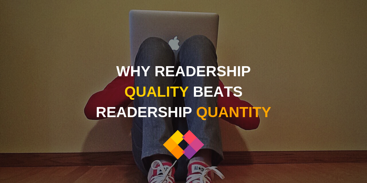 Readership quality over readership quantity