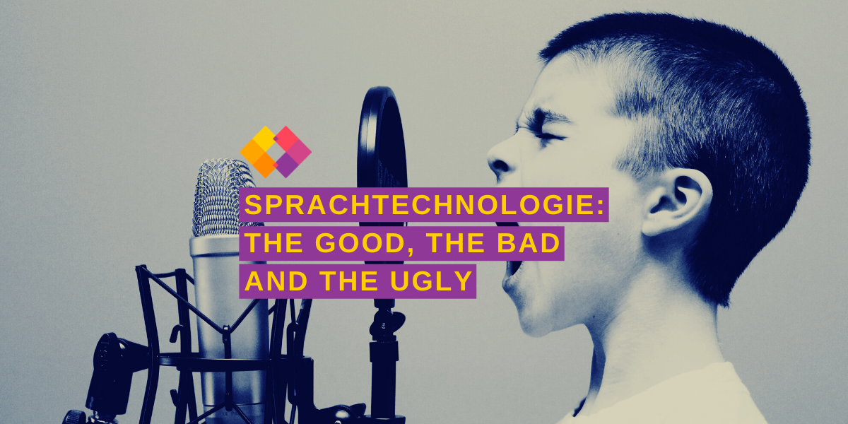 Sprachtechnologie: the good, the bad and the ugly