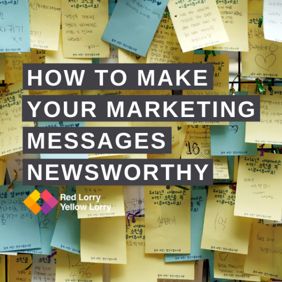How to make your marketing messages newsworthy