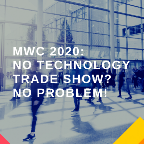 MWC 2020: no technology trade show, no problem