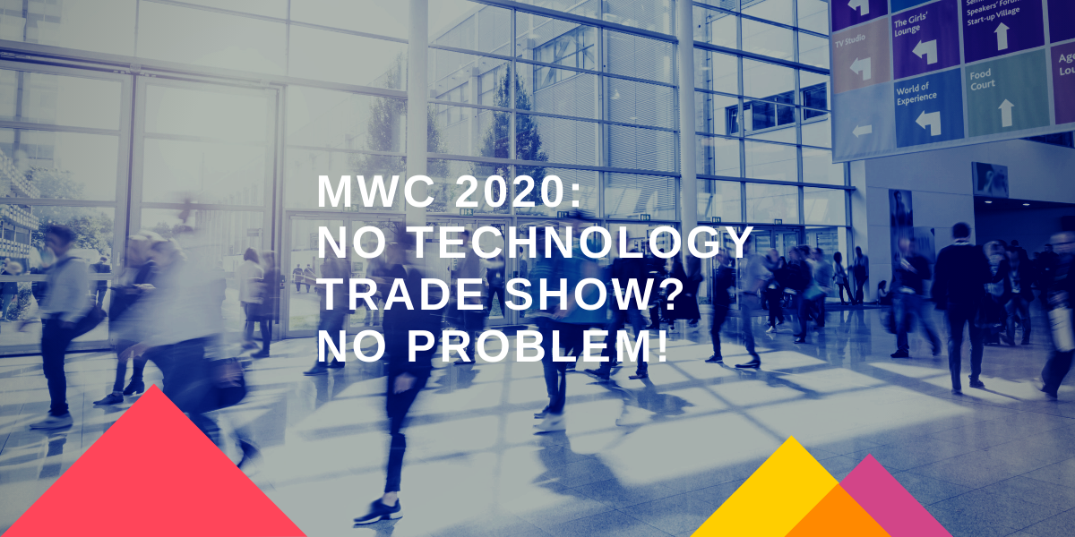 MWC 2020: no technology trade show, no problem