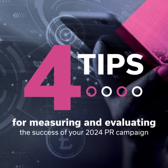 4 tips for measuring and evaluating the success of your 2024 PR campaign